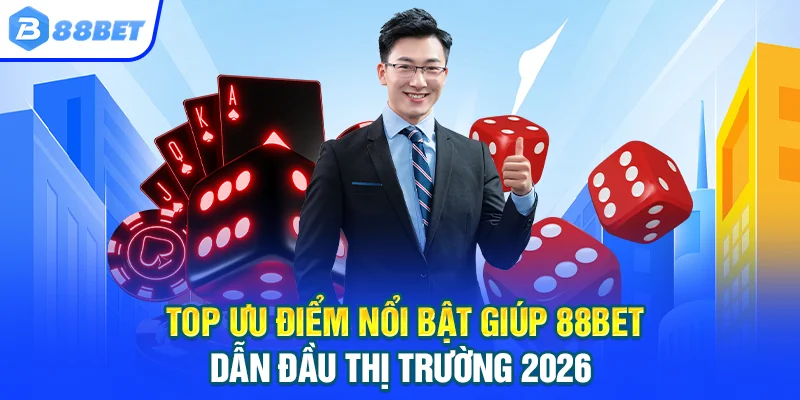 88BET Nhà Cái 88BET.COM Uy Tín 2026 | An Toàn - Siêu Tốc Top ưu điểm nổi bật giúp 88BET dẫn đầu thị trường 2026