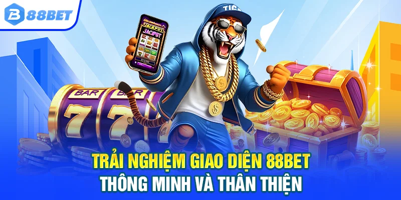 88BET Nhà Cái 88BET.COM Uy Tín 2026 | An Toàn - Siêu Tốc Trải nghiệm giao diện 88BET thông minh và thân thiện